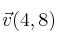\vec{v}(4,8)