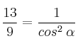  \frac{13}{9} = \frac{1}{cos^2 \: \alpha}