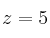 z=5