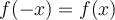 f(-x)=f(x)