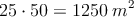 25 \cdot 50 = 1250 \: m^2