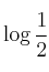 \log \frac{1}{2}