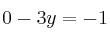 0-3y=-1