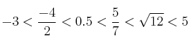 -3 < \frac{-4}{2} < 0.5 < \frac{5}{7} < \sqrt{12} < 5 -3 < \frac{-4}{2} < 0.5 < \frac{5}{7} < \sqrt{12} < 5