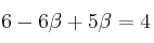 6 - 6 \beta + 5 \beta = 4