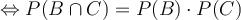 \Leftrightarrow P(B \cap C) = P(B)\cdot P(C)