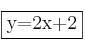\fbox{y=2x+2}