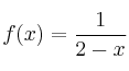 f(x) = \frac{1}{2-x}