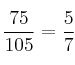 \frac{75}{105} = \frac{5}{7}