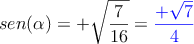 sen(\alpha) =  +\sqrt{\frac{7}{16}} = \textcolor{blue}{\frac{+\sqrt{7}}{4}}