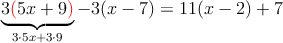 \underbrace{3\textcolor{red}{(}5x+9\textcolor{red}{)}}_{3\cdot 5x+3\cdot 9}-3(x-7)=11(x-2)+7