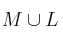 M \cup L