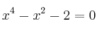 x^4-x^2-2=0