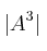 |A^3|