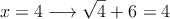 x=4 \longrightarrow  \sqrt{4} + 6 = 4