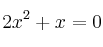 2x^2 + x = 0