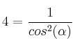 4=\frac{1}{cos^2(\alpha)} 4=\frac{1}{cos^2(\alpha)}