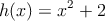 h(x) = x^2+2