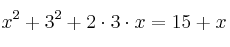 x^2+3^2 + 2 \cdot 3 \cdot x = 15+x