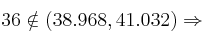 36 \notin (38.968, 41.032) \Rightarrow