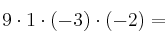 9 \cdot 1 \cdot (-3) \cdot (-2) =