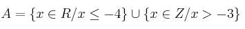 A = \{x \in R / x \leq -4 \} \cup  \{x \in Z / x > -3 \}