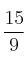 \frac{15}{9} \frac{15}{9}