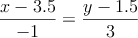 \frac{x-3.5}{-1}=\frac{y-1.5}{3}