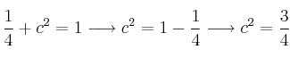 \frac{1}{4}+c^2=1 \longrightarrow c^2=1- \frac{1}{4} \longrightarrow c^2=\frac{3}{4} \frac{1}{4}+c^2=1 \longrightarrow c^2=1- \frac{1}{4} \longrightarrow c^2=\frac{3}{4}