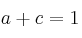 a+c=1