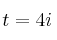 t = 4i