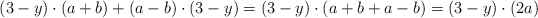 (3-y) \cdot (a+b) + (a-b) \cdot (3-y) = (3-y) \cdot (a+b +a-b) =  (3-y) \cdot (2a)