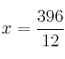 x = \frac{396}{12}