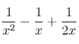 \frac{1}{x^2} - \frac{1}{x} + \frac{1}{2x} \frac{1}{x^2} - \frac{1}{x} + \frac{1}{2x}