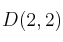 D(2,2)