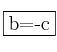 \fbox{b=-c} \fbox{b=-c}