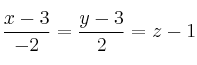 \frac{x-3}{-2}=\frac{y-3}{2}=z-1