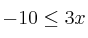 -10 \leq 3x 