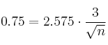 0.75 = 2.575 \cdot \frac{3}{\sqrt{n}} 0.75 = 2.575 \cdot \frac{3}{\sqrt{n}}