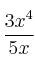 \frac{3x^4}{5x}