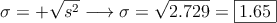 \sigma=+\sqrt{s^2} \longrightarrow \sigma=\sqrt{2.729}=\fbox{1.65}