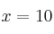x=10
