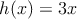 h(x)=3x