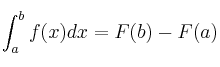 \int_a^b f(x) dx = F(b) - F(a) \int_a^b f(x) dx = F(b) - F(a)