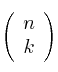 \left( \begin{array}{c} n \\ k \end{array}  \right)