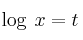 \log \:x = t