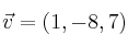 \vec{v}=(1,-8,7)