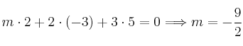 m \cdot 2 + 2 \cdot (-3) + 3 \cdot 5 = 0 \Longrightarrow m=-\frac{9}{2}
