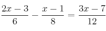 \frac{2x-3}{6} -   \frac{x-1}{8}  =  \frac{3x-7}{12}