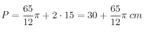 P = \frac{65}{12} \pi + 2 \cdot 15 = 30 + \frac{65}{12} \pi \: cm P = \frac{65}{12} \pi + 2 \cdot 15 = 30 + \frac{65}{12} \pi \: cm